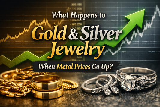 What Happens to Gold and Silver Jewelry When Metal Prices Go Up?